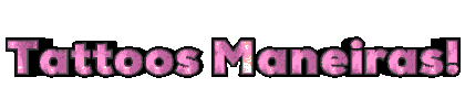 tattos maneiras